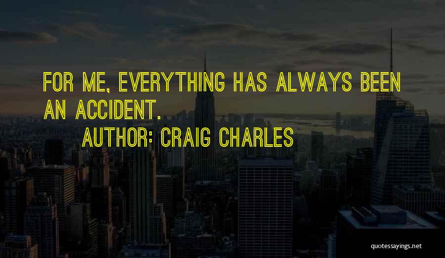 Craig Charles Quotes 1267480