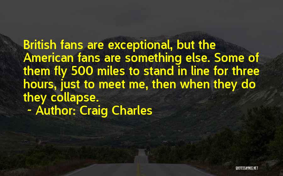 Craig Charles Quotes 1966624