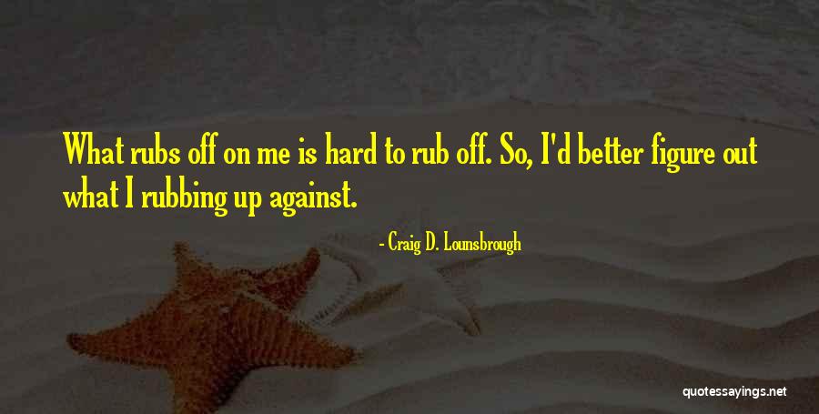 Craig D. Lounsbrough Quotes 1081218