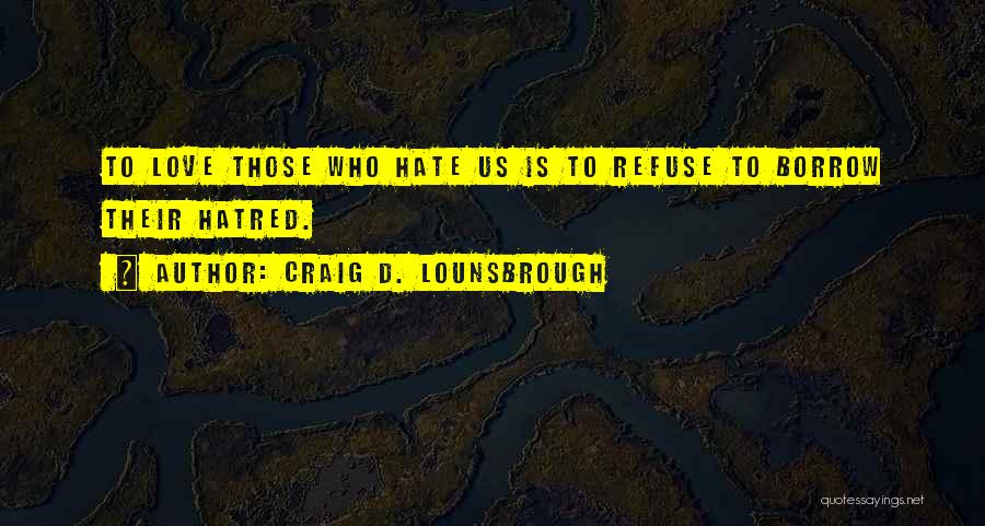 Craig D. Lounsbrough Quotes 1382640