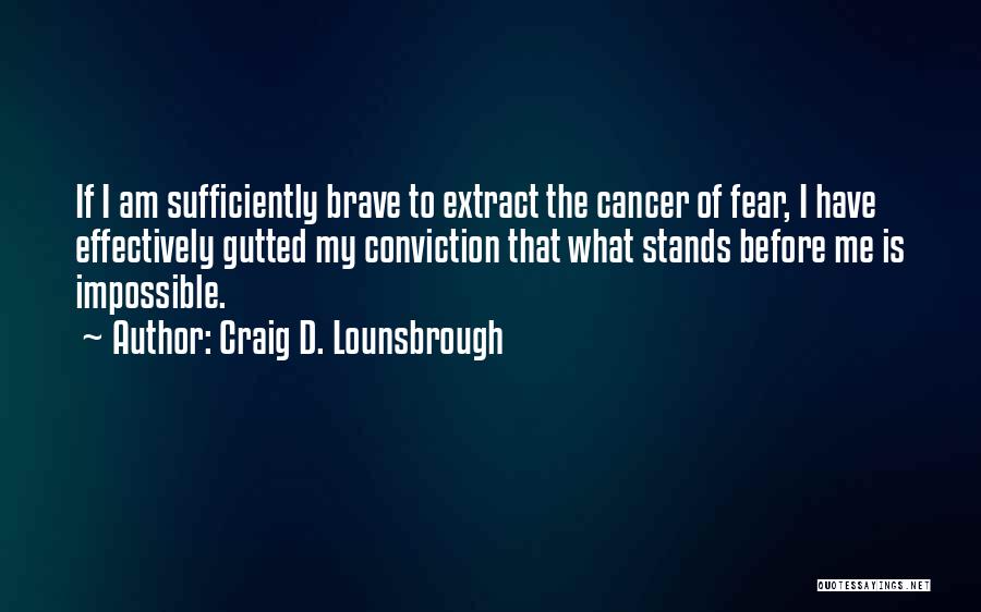 Craig D. Lounsbrough Quotes 1409299