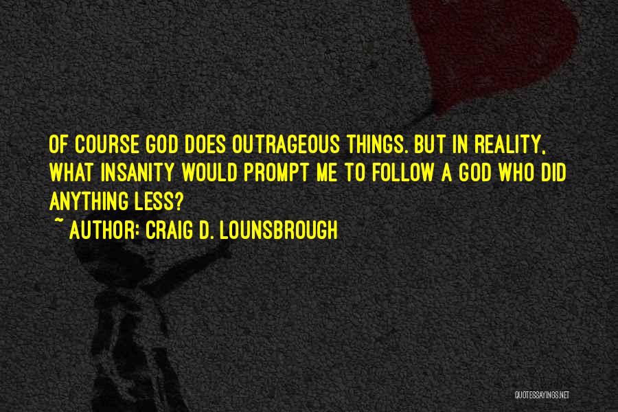 Craig D. Lounsbrough Quotes 1568892
