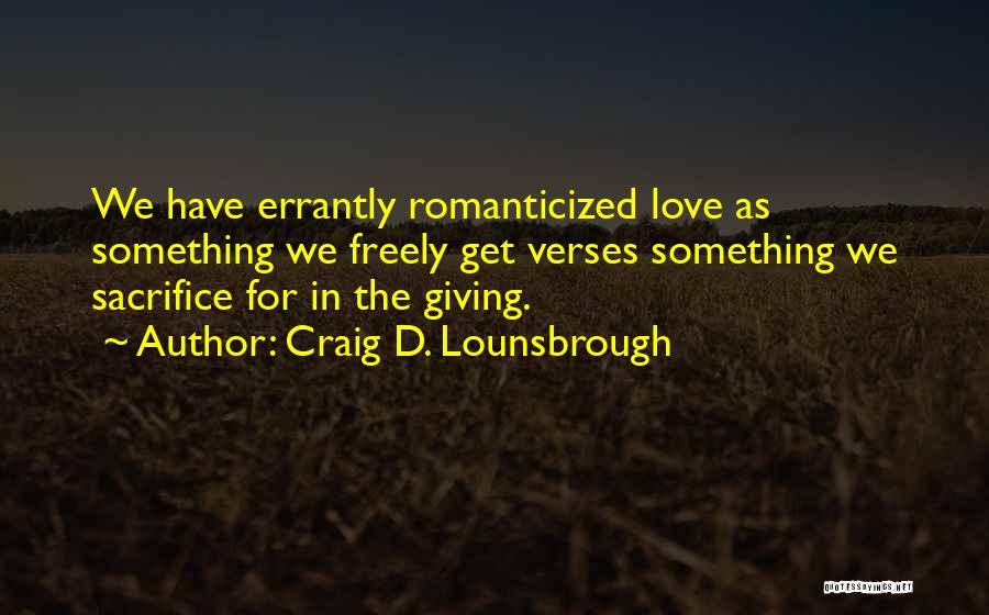 Craig D. Lounsbrough Quotes 1634576
