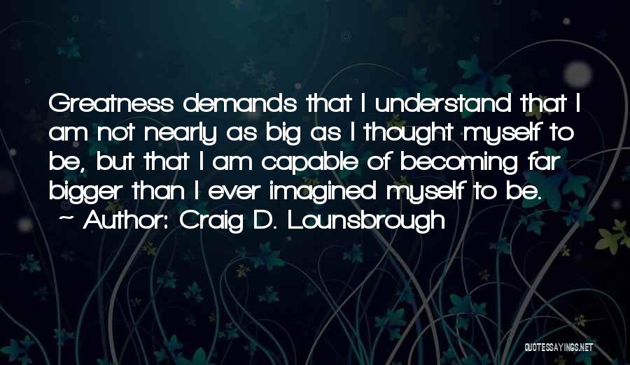 Craig D. Lounsbrough Quotes 1766197