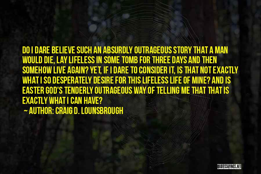 Craig D. Lounsbrough Quotes 1848304