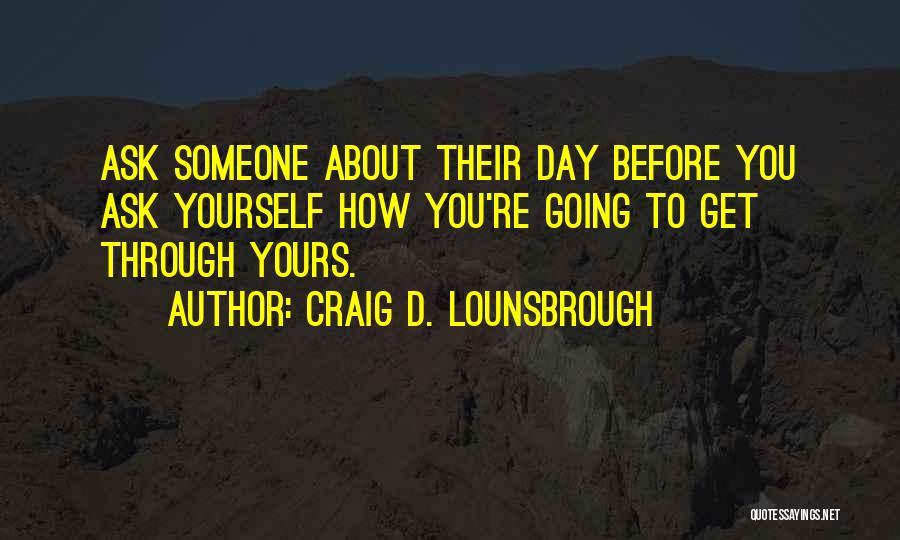 Craig D. Lounsbrough Quotes 1875246