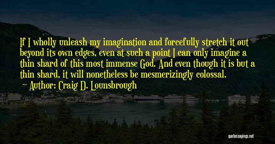Craig D. Lounsbrough Quotes 290450