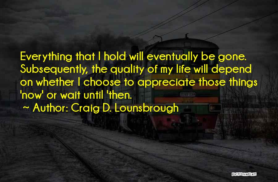 Craig D. Lounsbrough Quotes 340378