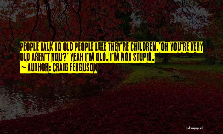 Craig Ferguson Quotes 830431