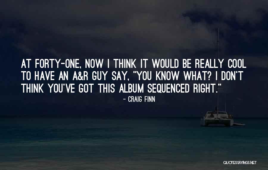 Craig Finn Quotes 1266503 Craig Finn Quotes 1266503