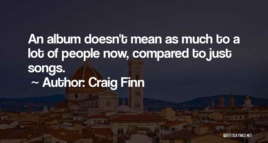 Craig Finn Quotes 722983