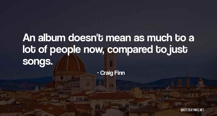 Craig Finn Quotes 722983