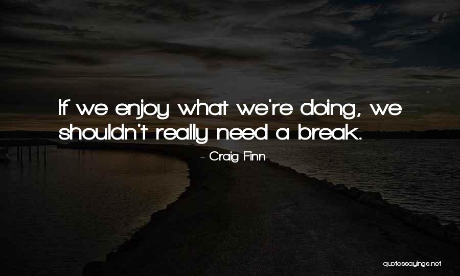 Craig Finn Quotes 771421 Craig Finn Quotes 771421