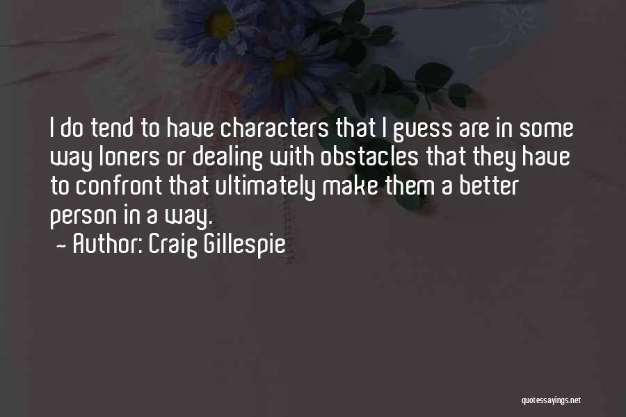 Craig Gillespie Quotes 2163495