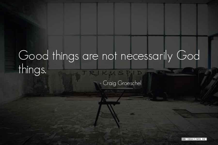 Craig Groeschel Quotes 264535