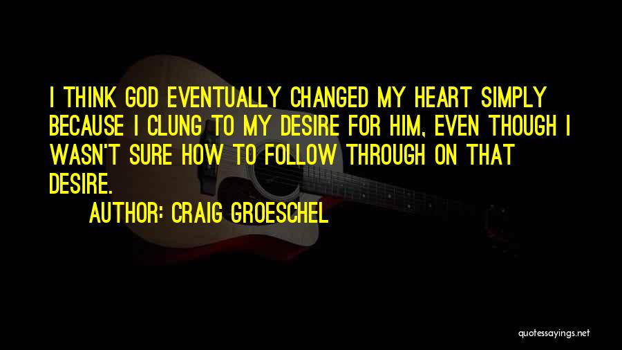 Craig Groeschel Quotes 947476
