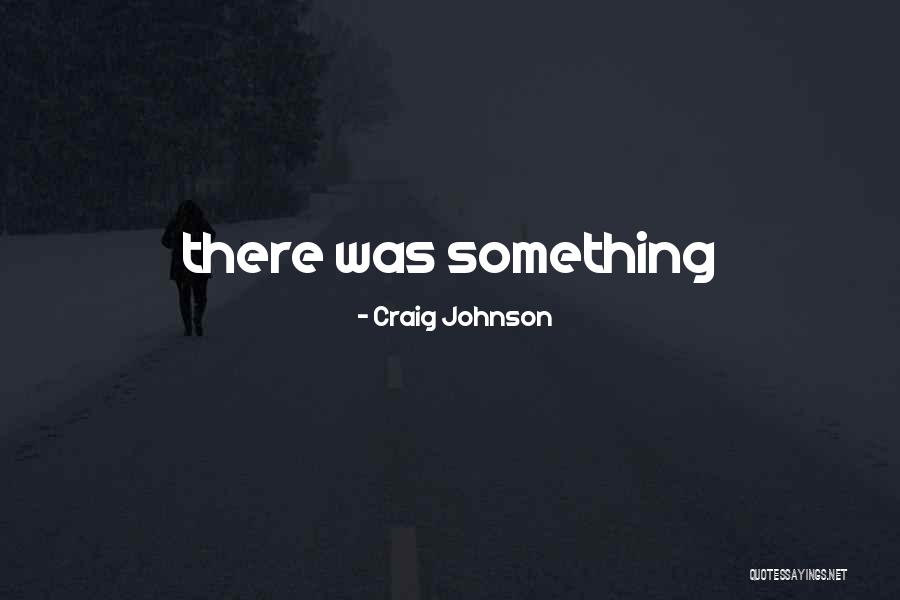 Craig Johnson Quotes 1107560