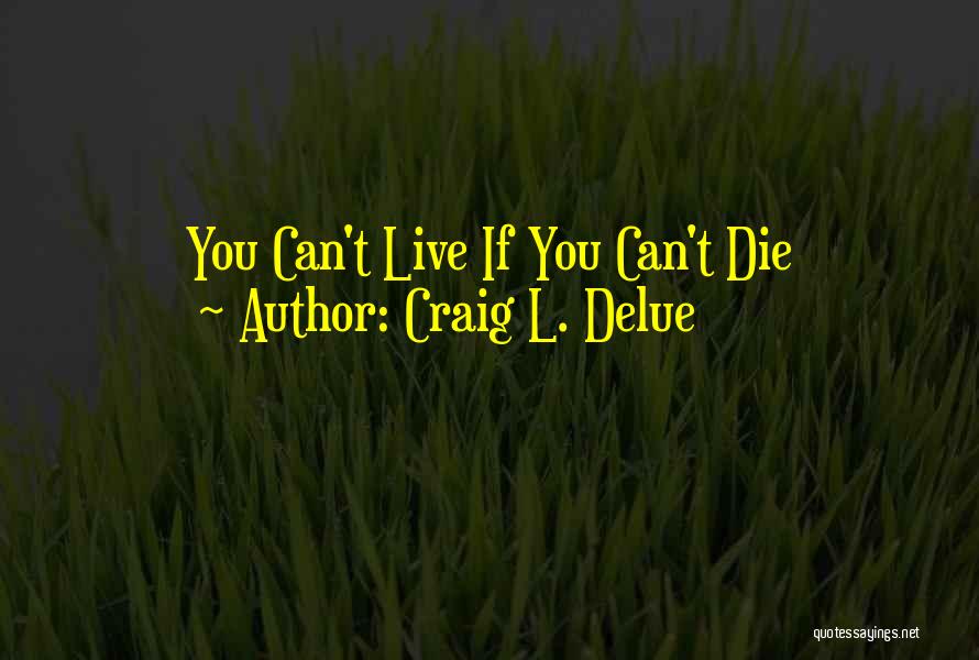 Craig L. Delue Quotes 1992411