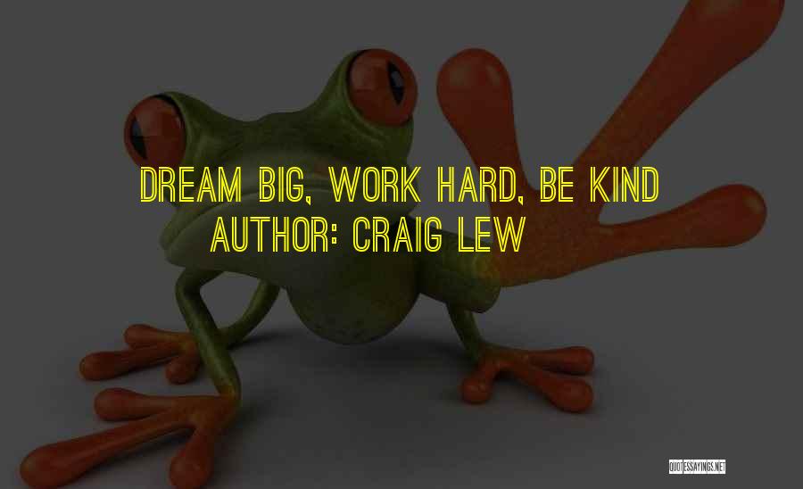 Craig Lew Quotes 1474459