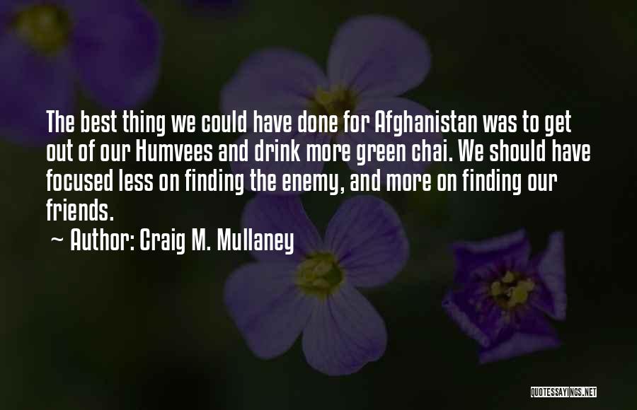 Craig M. Mullaney Quotes 1125479