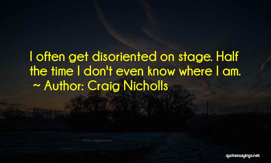 Craig Nicholls Quotes 1426712