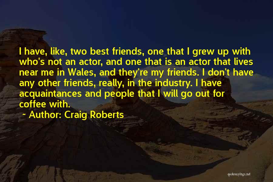 Craig Roberts Quotes 2203308