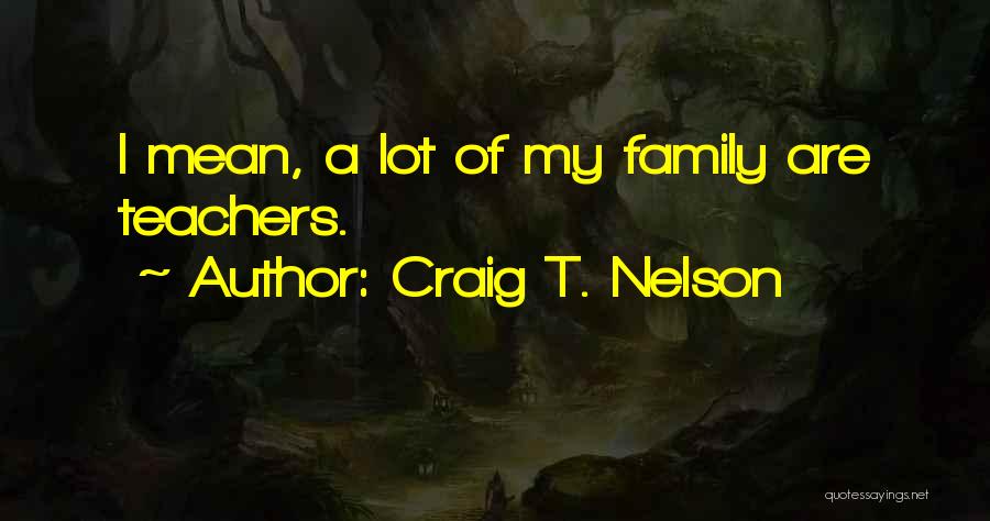 Craig T. Nelson Quotes 1475657