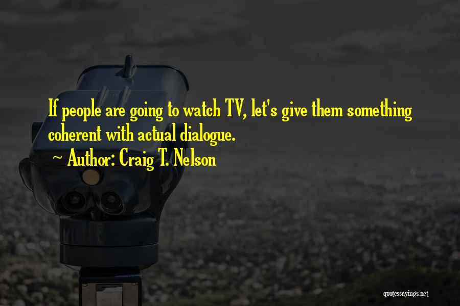 Craig T. Nelson Quotes 997597