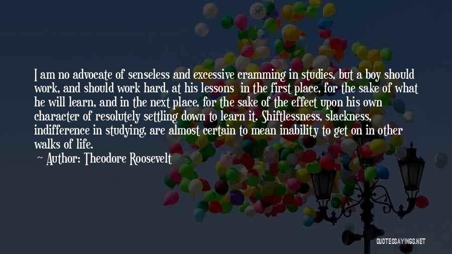 Cramming Studying Quotes By Theodore Roosevelt