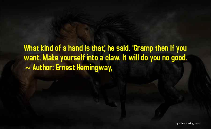 Cramp Quotes By Ernest Hemingway,