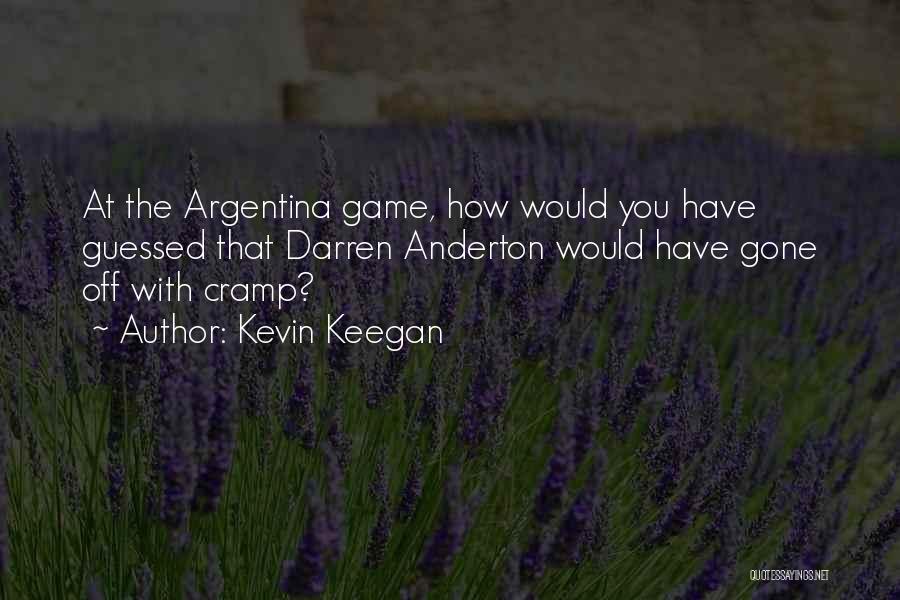 Cramp Quotes By Kevin Keegan