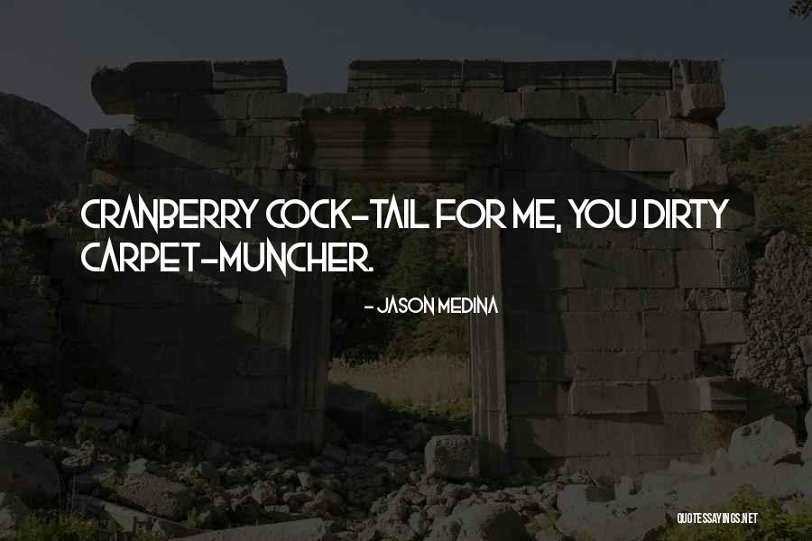 Cranberry Cocktail Quotes By Jason Medina Cranberry Cocktail Quotes By Jason Medina