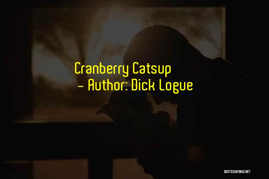 Cranberry Quotes By Dick Logue