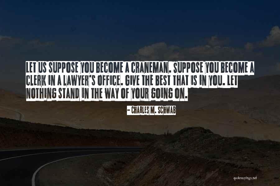 Craneman Quotes By Charles M. Schwab Craneman Quotes By Charles M. Schwab