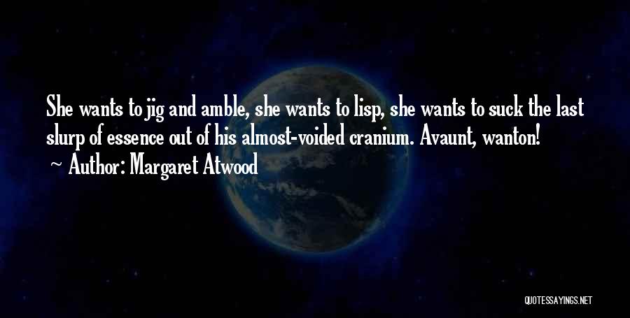 Cranium Quotes By Margaret Atwood