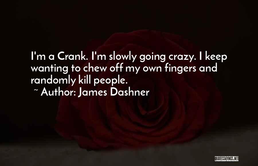 Crank Quotes By James Dashner