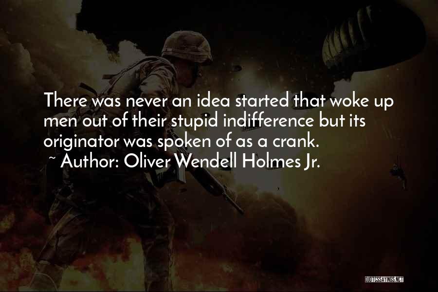 Crank Quotes By Oliver Wendell Holmes Jr.