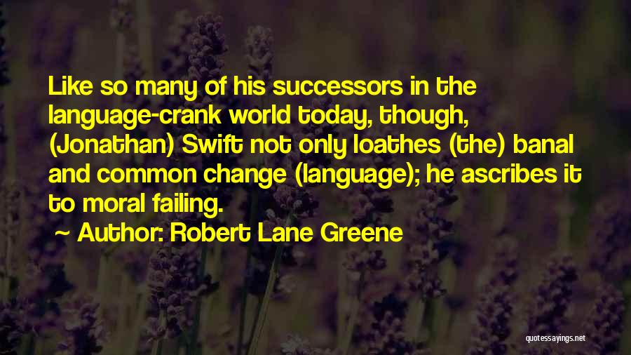 Crank Quotes By Robert Lane Greene