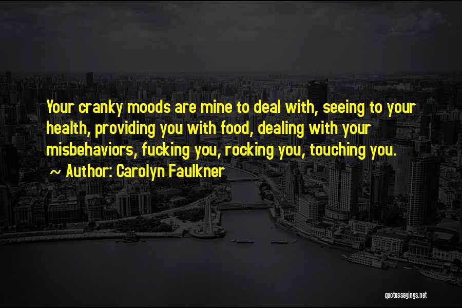 Cranky Moods Quotes By Carolyn Faulkner