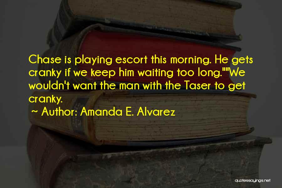 Cranky Morning Quotes By Amanda E. Alvarez
