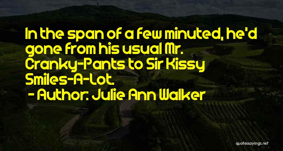 Cranky Pants Quotes By Julie Ann Walker