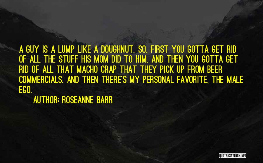 Crap Mom Quotes By Roseanne Barr