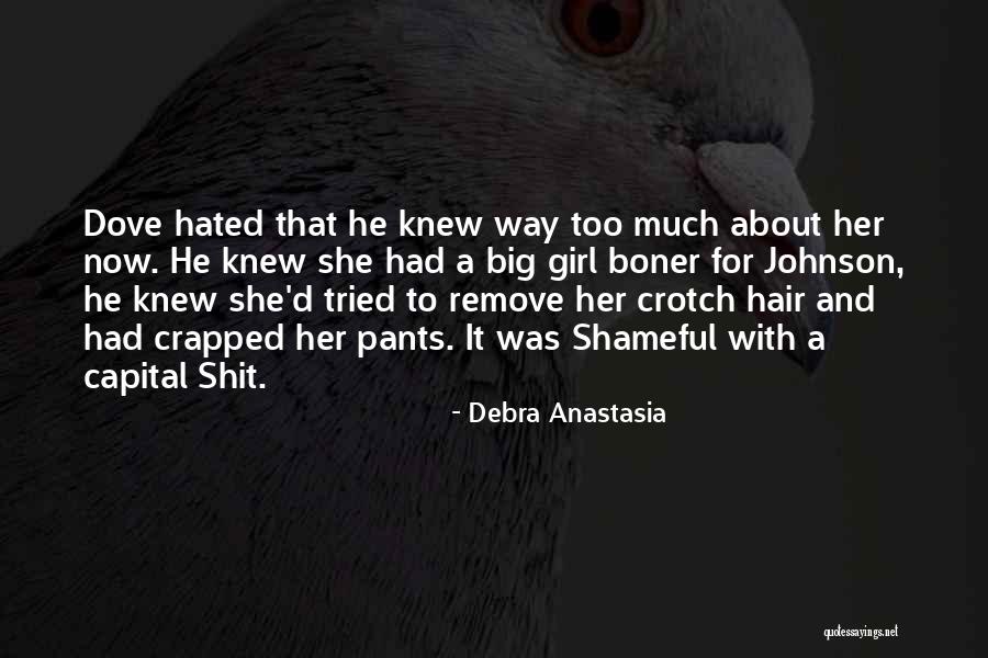 Crapped Out Quotes By Debra Anastasia Crapped Out Quotes By Debra Anastasia