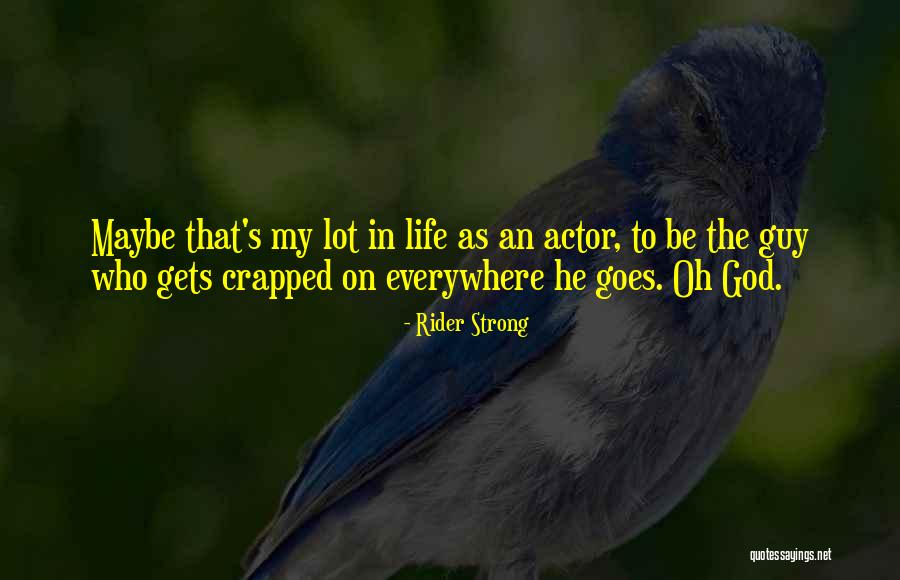 Crapped Out Quotes By Rider Strong Crapped Out Quotes By Rider Strong