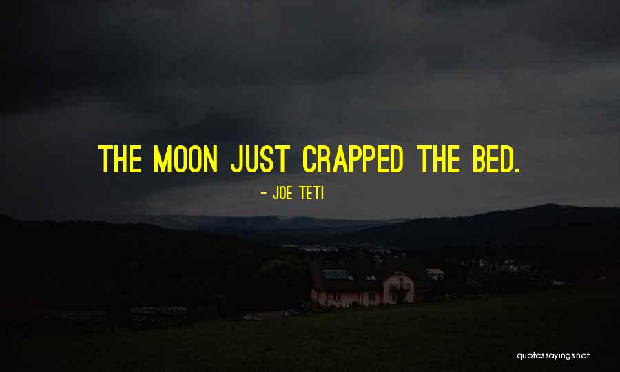 Crapped The Bed Quotes By Joe Teti Crapped The Bed Quotes By Joe Teti