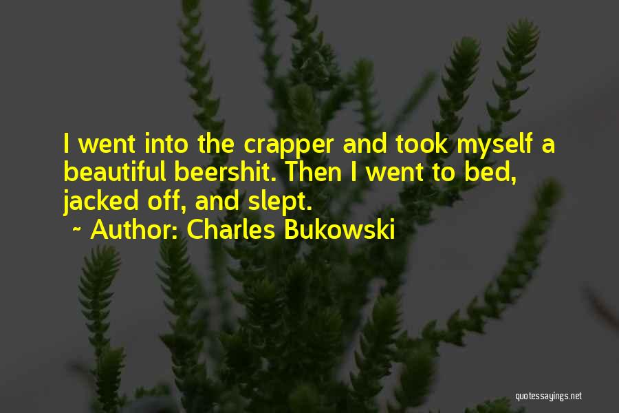 Crapper Quotes By Charles Bukowski