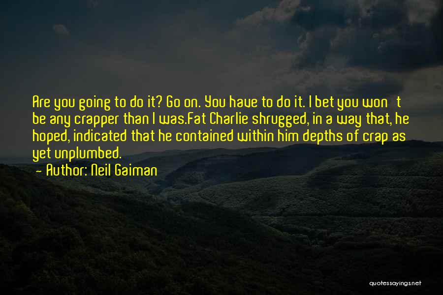 Crapper Quotes By Neil Gaiman