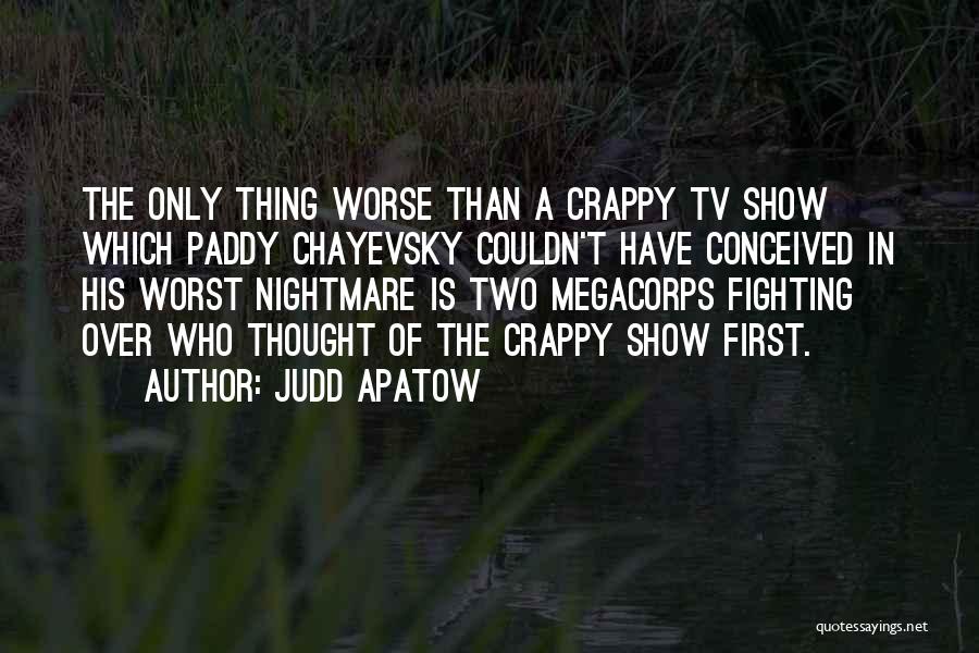 Crappy Quotes By Judd Apatow