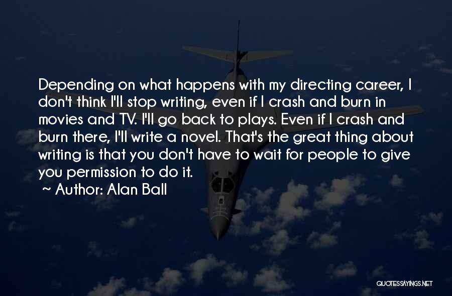 Crash And Burn Quotes By Alan Ball