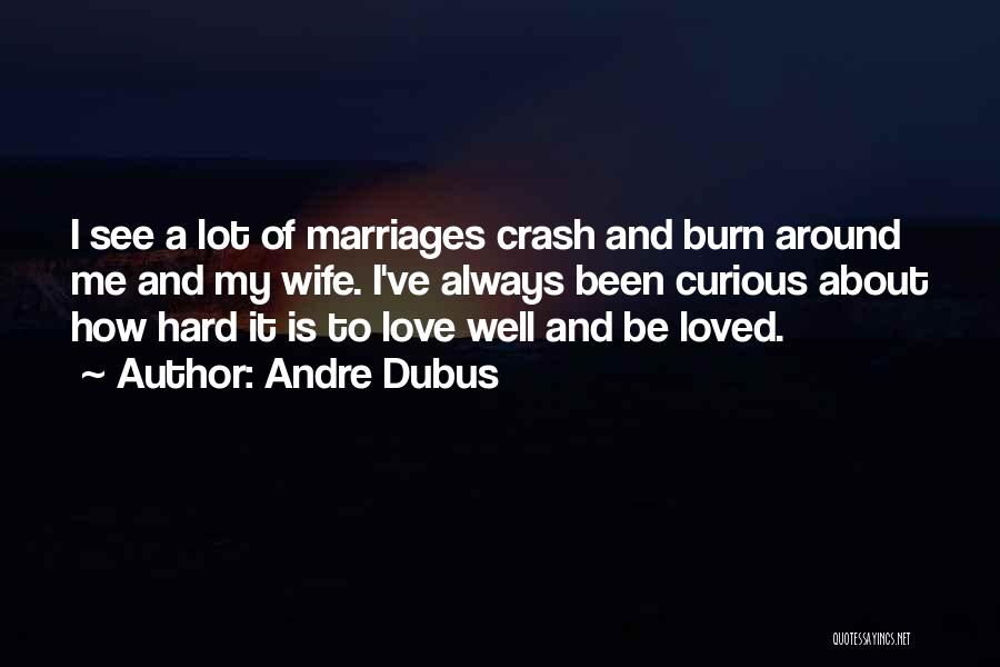 Crash And Burn Quotes By Andre Dubus